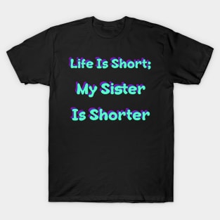 Life Is Short My Sister Is Shorter Retro T-Shirt